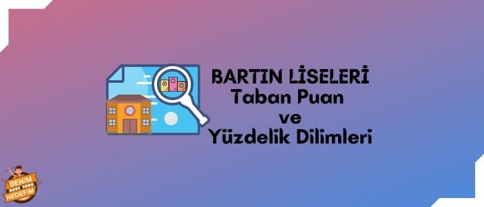 Bartın Lise Taban Puanları, Bartın Lise Yüzdelik Dilimleri, Bartın Liseleri Puanları