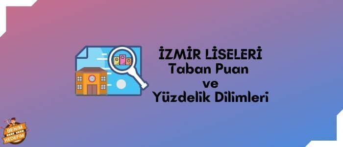 İzmir Lise Taban Puanları, İzmir Lise Yüzdelik Dilimleri