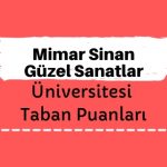 Mimar Sinan Güzel Sanatlar Üniversitesi Taban Puanları, MSGSÜ