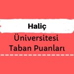 Haliç Üniversitesi Taban Puanları ve Sıralamaları