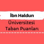 İbn Haldun Üniversitesi Taban Puanları ve Sıralamaları - İHÜ