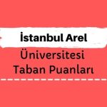 İstanbul Arel Üniversitesi Taban Puanları ve Sıralamaları