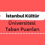 İstanbul Kültür Üniversitesi Taban Puanları ve Sıralamaları - İKÜ