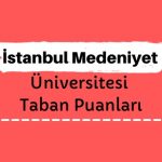 İstanbul Medeniyet Üniversitesi Taban Puanları ve Sıralamaları
