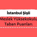 İstanbul Şişli Meslek Yüksekokulu Taban Puanları ve Sıralamaları - Şişli MYO
