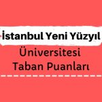 İstanbul Yeni Yüzyıl Üniversitesi Taban Puanları ve Sıralamaları