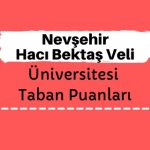 Nevşehir Hacı Bektaş Veli Üniversitesi Taban Puanları ve Sıralamaları