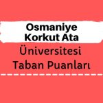 Osmaniye Korkut Ata Üniversitesi Taban Puanları ve Sıralamaları